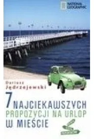 7 najciekawszych propozycji na urlop w mie�cie. * *