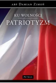 Ku wolno�ci. Patriotyzm