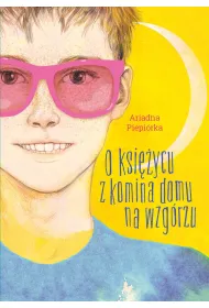 O ksi�ycu z komina domu na wzg�rzu