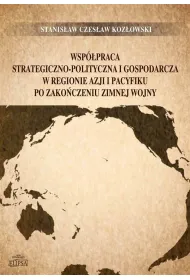 Wsp�praca strategiczno-polityczna i gospodarcza w regionie Azji i Pacyfiku po zako�czeniu zimnej wojny