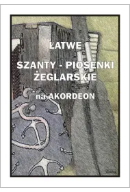 �atwe Szanty. Piosenki �eglarskie na akordeon