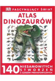 Atlas dinozaur�w. Fascynuj�cy �wiat