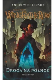 Droga na P�noc. Saga rodu Wingfeather�w. Tom 2