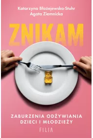 Znikam. Zaburzenia odywiania dzieci i modziey