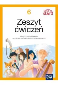Nowe Sowa na start! Klasa 6. Zeszyt wicze dla szkoy podstawowej