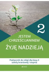 Jestem chrzecijaninem, yj nadziej. Podrcznik do religii dla klasy 2 szkoy branowej 1 stopnia