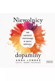 Audiobook Niewolnicy dopaminy. Jak odnale rwnowag w epoce obfitoci mp3