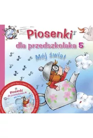 Piosenki dla przedszkolaka. Cz�� 5. M�j �wiat + CD