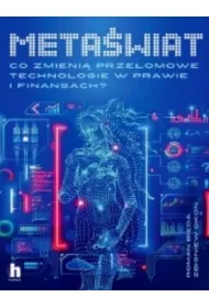 Meta�wiat. Prawne i techniczne aspekty prze�omowych technologii