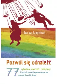 Pozw�l si� odnale��. 77 rytua��w, �wicze� i medytacji, dzi�ki kt�rym tw�j wymarzony partner znajdzie do ciebie drog�