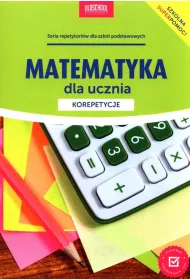Matematyka dla ucznia. Korepetycje