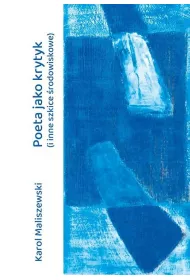 Poeta jako krytyk (i inne szkice �rodowiskowe)