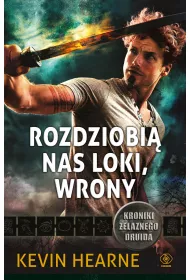 Rozdziobi� nas Loki, wrony. Kroniki �elaznego Druida. Tom 9