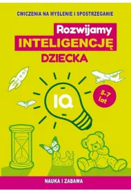 Rozwijamy inteligencj� dziecka. �wiczenia na my�lenie i spostrzeganie