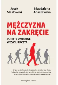 Mczyzna na zakrcie. Punkty zwrotne w yciu faceta