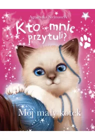 Kto mnie przytuli? M�j ma�y kotek