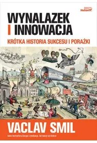 Wynalazek i innowacja. Kr�tka historia sukcesu i pora�ki