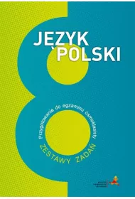 Jzyk polski 8. Przygotowanie do egzaminu smoklasisty. Zestawy zada
