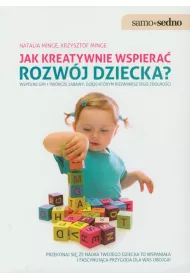 Samo Sedno - Jak kreatywnie wspiera� rozw�j dziecka