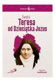 Skuteczni �wi�ci. �wi�ta Teresa od Dzieci�tka Jezus