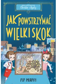 Jak powstrzyma� wielki skok? Agencja detektywistyczna Christie i Agaty. Tom 6