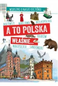 A to Polska w�a�nie. . . Wierszyki o naszej ojczy�nie