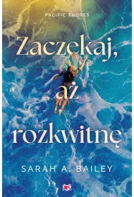 Zaczekaj, a� rozkwitn�. Pacific Shores. Tom 2