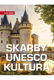 Skarby UNESCO. Kultura. Nasz �wiat