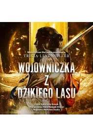 Audiobook Wojowniczka z Dzikiego Lasu mp3