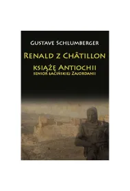 Renald z Chatillon ksi��� Antiochii, senior �aci�skiej Zajordanii