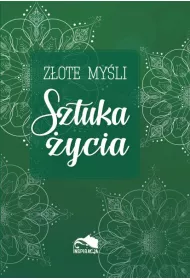 Sztuka �ycia z�ote my�li