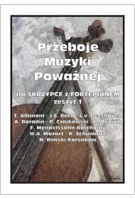 Przeboje muzyki powa�nej na skrzypce z fortepianem. Zeszyt 1