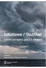 Sztutowo/Stutthof. Gdzie� pomi�dzy pla�� a obozem