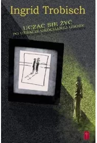 Ucz�c si� �y� po utracie ukochanej osoby