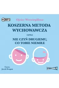 Audiobook Koszerna metoda wychowawcza czyli nie czy� drugiemu, co tobie niemi�e CD