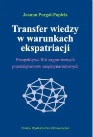 Transfer wiedzy w warunkach ekspatriacji perspektywa filii zagranicznych przedsi�biorstw mi�dzynarodowych