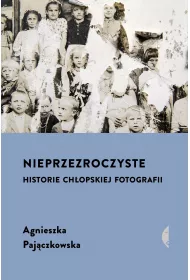 Nieprzezroczyste. Historie chopskiej fotografii