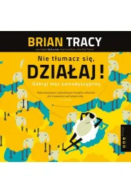 Audiobook Nie tumacz si, dziaaj! Odkryj moc samodyscypliny mp3