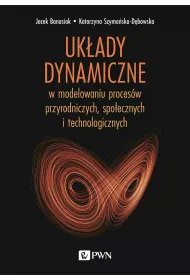 Uk�ady dynamiczne w modelowaniu proces�w przyrodniczych, spo�ecznych i technologicznych
