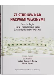 Ze studi�w nad nazwami w�asnymi. Terminologia &ndash; Teoria i metodologia bada� &ndash; Zagadnienia nazwotw�rstwa