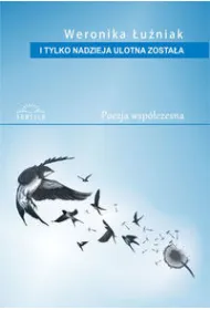 I tylko nadzieja ulotna zosta� (tomik poezji)
