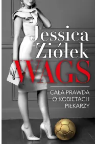 WAGS. Ca�a prawda o kobietach pi�karzy