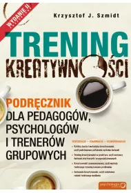 Trening kreatywno�ci. Podr�cznik dla pedagog�w, psycholog�w i trener�w grupowych