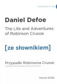 The Life and Adventures of Robinson Crusoe. Przypadki Robinsona Crusoe z podr�cznym s�ownikiem angielsko-polskim. Poziom B1/B2