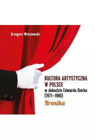 Kultura artystyczna w Polsce w dekadzie Edwarda Gierka (1971-1980)