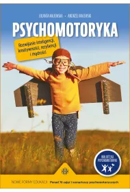Psychomotoryka. Rozwijanie inteligencji, kreatywno�ci, rezyliencji i m�dro�ci