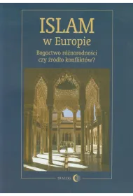 Islam w Europie. Bogactwo r�norodno�ci czy �r�d�o konflikt�w?