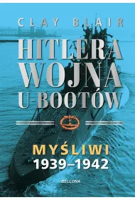 My�liwi 1939-1942. Hitlera wojna U-Boot�w. Tom 1