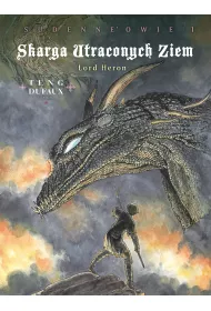 Skarga Utraconych Ziem. Lord Heron. Sudenne’owie. Cykl 4. Tom 1