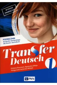 Transfer Deutsch 1. Podr�cznik do j�zyka niemieckiego dla liceum i technikum. Wydanie promocyjne